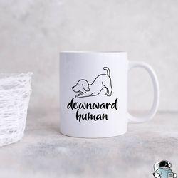 Downward Human Yoga Dog Coffee Mug, Funny Meditation or Yogi Pet Owner Gift