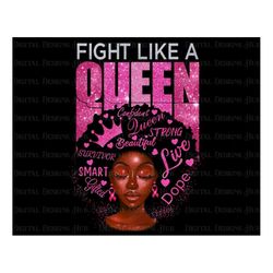 Black Woman Fight Like A Queen PNG, Breast Cancer Awareness Png, Black Queen PNG, Black Girl Survivor Png Printable, Bre