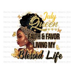 July Queen Faith & Favor Living My Blessed Life Png, Birthday Queen Png Digital Download, Black Girl Png, Afro Woman Png