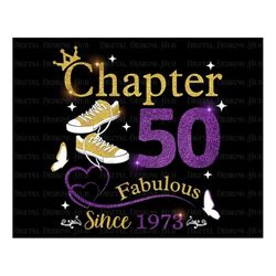 Chapter 50 Fabulous Since 1973 Png, Cricut Chapter 50 Png Instant Download, 50Th Birthday Png Sublimation Download, Birt