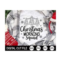 Christmas Morning Squad SVG, Family Christmas SVG, Christmas Tree Svg, Merry Christmas Shirt, Christmas Crew Gift, Png,