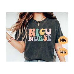 NICU Nurse SVG, Trendy Wavy Text Svg Png, Nurse Appreciation, Retro Shirt, Sublimation Design, Digital Craft Files For C