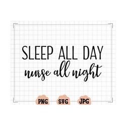 Sleep All Day Nurse All Night Svg, Nursing Student Svg, Nursing Grad Student Svg, Nurse Life Svg, Nurse Svg, Nurse T-Shi
