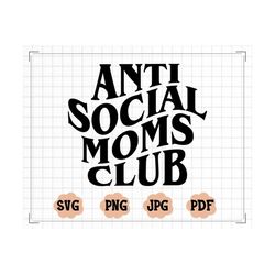 Anti Social Moms Club Wavy SVG, Anti Social Moms Club PNG, Funny Mom SVG, Wavy Font Svg, Mom Svg, Mother's Day Svg, Mama