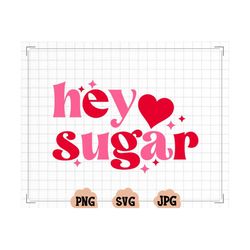 Hey Sugar Retro Svg, Hey Sugar Retro Png  Valentine's Day, Valentine, Funny Valentines, NG Print File for Sublimation Or