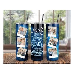 custom collage memorial photo tumbler wrap png, your wings were ready sympathy sublimation glitter tumbler png, remembra