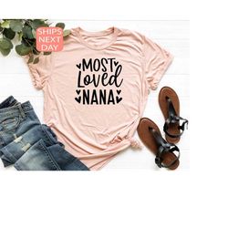 Most Loved Nana Shirt, Nana Shirt, Best Nana Shirt, Gift For Nana, Grandma Gift, Best Grandma Shirt
