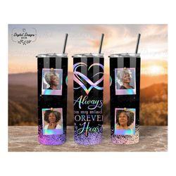 loss of mom memorial photo tumbler png, always on my mind glitter tumbler png, in loving memory tumbler png gift for los