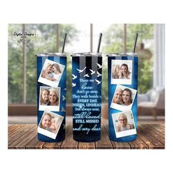custom butterfly memorial photo glitter tumbler png, those we love don't go away tumbler wrap png, remembrance gift for
