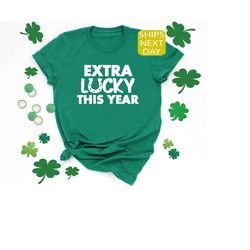 Extra Lucky This Year Shirt, Lucky Shirt, St Patrick's Day Shirt, Irish Shirt, Saint Patrick's Day Shirt,