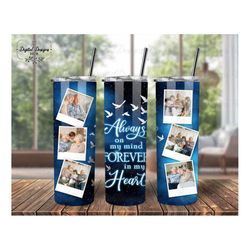 Collage Memorial Picture Skinny Tumbler Wrap PNG, Always On My Mind Tumbler Template PNG Gift For Loss Of Grandma, Tumbl