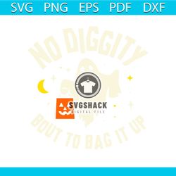 No Diggity Bout To Bag It Up Svg, Funny Ghost Halloween Svg, Funny Boss Halloween Svg, Cute Ghost halloween Svg