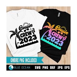 Cousin Crew 2023 SVG, Summer Cousin Crew SVG, Family reunion SVG, Beach vacation shirt, Cousin Crew Png sublimation