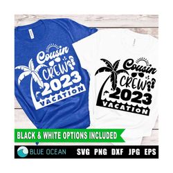 Cousin Crew 2023 Vacation SVG, Cousin crew 2023shirt, Family reunion 2023, Summer Vacation 2023 cut files