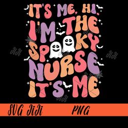 It's Me Hi I'm The Spooky Nurse Its Me PNG, Ghost Halloween Nurse PNG, Halloween PNG