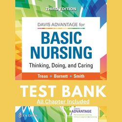 Test Bank for Davis Advantage Basic Nursing: Thinking  Doing and Caring 3rd Edition Treas Wilkinson