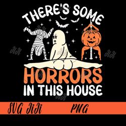Pumpkin Ghost Halloween PNG, There's Some Horrors In This House PNG, Funny Halloween PNG