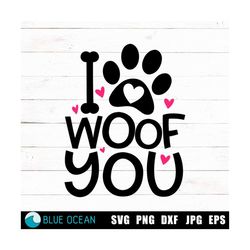Dog Valentines SVG, I woof you SVG, Dog Mom, Files for cricut
