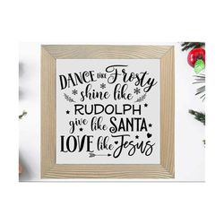 Christmas quote SVG, Dance like frosty SVG, Love like Jesus SVG, Christmas sign, Christmas vibes