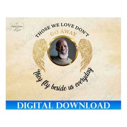 Loss of Father Angel Wings Memorial Png, Those We Love Don't Go Away Png File, In Memory Gifts Sublimation Design Downlo
