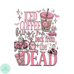 Iced Coffee Brings Me Back From The Dead SVG Cricut File