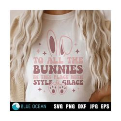 To All The Bunnies In The Place With Style And Grace SVG, Easter SVG, Retro Easter svg, Happy easter SVG