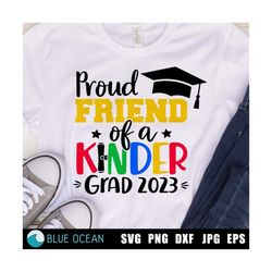 Proud Friend of a Kinder Grad 2023 SVG, Proud Friend SVG, Kinder Graduate 2023 SVG, Kinder Graduation 2023 svg