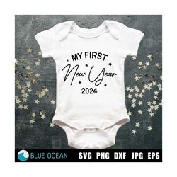my first new year 2024 svg, my 1st new year svg, baby first new year,  1st new year 2024 outfit