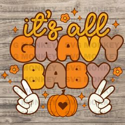It's All Gravy Baby Svg, Groovy Svg, Retro Thanksgiving, Fall Svg, Thankful Svg, Pumpkin Svg, Turkey  SVG EPS DXF PNG