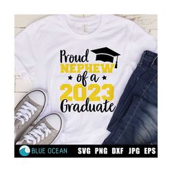 Proud Nephew of a 2023 Graduate SVG, Graduation 2023 SVG,  Proud Nephew Svg, Senior 2023 graduation shirt