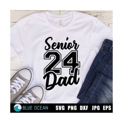 Senior dad 2024 SVG, Proud dad of a Senior 2024, Senior 2024 dad shirt,  Proud dad of a 2024 senior