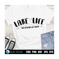 Lake life SVG, Lake life cuz beaches be salty svg, Lake house, SVG cut files