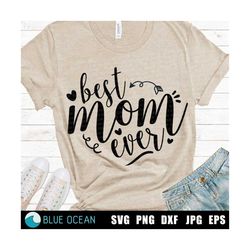 Best Mom ever SVG, Best mom svg, Mom SVG, Mothers day SVG