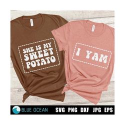 She is My Sweet Potato I Yam SVG, Thanksgiving SVG, Couple thanksgiving SVG, Funny couple shirts