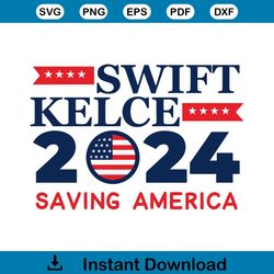 Swift Kelce 2024 Saving America SVG Graphic Design File