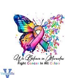 We Believe in Miracles Fight Cancer In All Color PNG Download