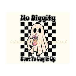 No Diggity Bout To Bag It Up, Cool Ghost Halloween | Sublimations, PNG Sublimations, Designs Downloads, Shirt Design, Su