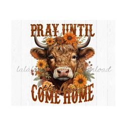 Pray Until the Cows Come Home Sublimation Design PNG - Fall Religious Jesus Cute Cow Tshirt Mugs Tumbler Sublimation