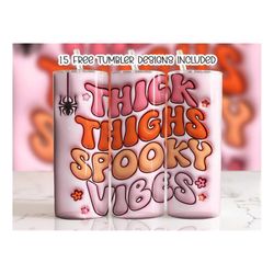 3D Inflated Thick Thighs Spooky Vibes Tumbler Wrap Design, Halloween Tumbler Wrap, 20oz Sublimation Design png, Skinny S