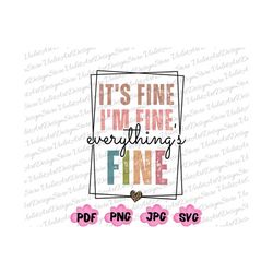 It's Fine I'm Fine Everything is Fine Png, Funny Png, Sarcastic Png, I'm Fine, Everything is Fine Png, Mental Health Mat