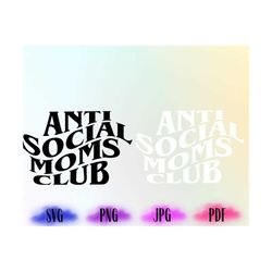Antisocial Moms Club, Anti Social Moms Club Svg, Antisocial Moms Club Png, Antisocial, Svg Cricut Cut File, PNG Files, C