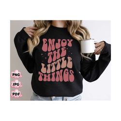 Enjoy The Little Things Png, Word's On Png, Aesthetic Viral Hoodie, Saying Png, Vintage Png, Enjoy Life Png,Enjoy The Li