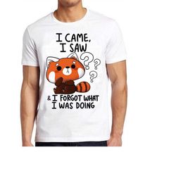 I Came I Saw I Forget What I Was Doing Forgetful Red Panda Hilarious Witty Humor Funny Meme Gift Tee Cult Movie Music T