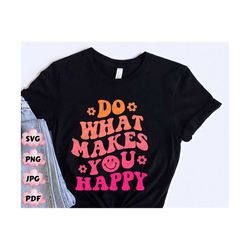 do what makes you happy svg,wavy text letters, positive affirmations, popular sayings, anti social club,trendy svg, wavy