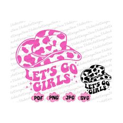 Let's Go Girls SVG PNG, Bachelorette Party Shirt Svg Png, Cowboy Hat Sublimation, Western Svg, Cowgirl PNG, Bridal Party