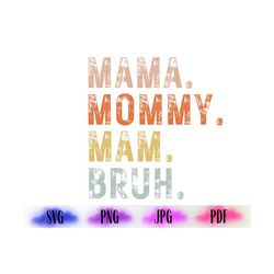 Mama Mommy Mom Bruh Mommy Svg, Mama Png, Happy Mother Day, Mother's Day Svg, Mommy Svg, Mom Life Svg, Motherhood Svg, Cr