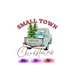 Small Town Christmas PNG,Farm Fresh Christmas Trees Png, Christmas Png, Christmas Shirt Design, Hometown Christmas Png,D