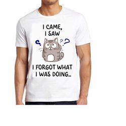 I Came I Saw I Forgot What I Was Doing Cat Fish Thinking T Shirt 1135 Music Retro Funny Art Drawing Gamer Anime Cult Mem