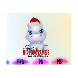 I Want a Hippopotamus for Christmas Png, Hippo Png, Christmas Hippo Png,Merry Christmas Png,Christmas Png,Funny Christma
