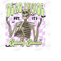 Dead Inside But It's Spooky Season PNG-Halloween Sublimation Digital Design Download-skeleton png, fall png, funny hallo